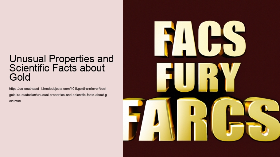 Unusual Properties and Scientific Facts about Gold