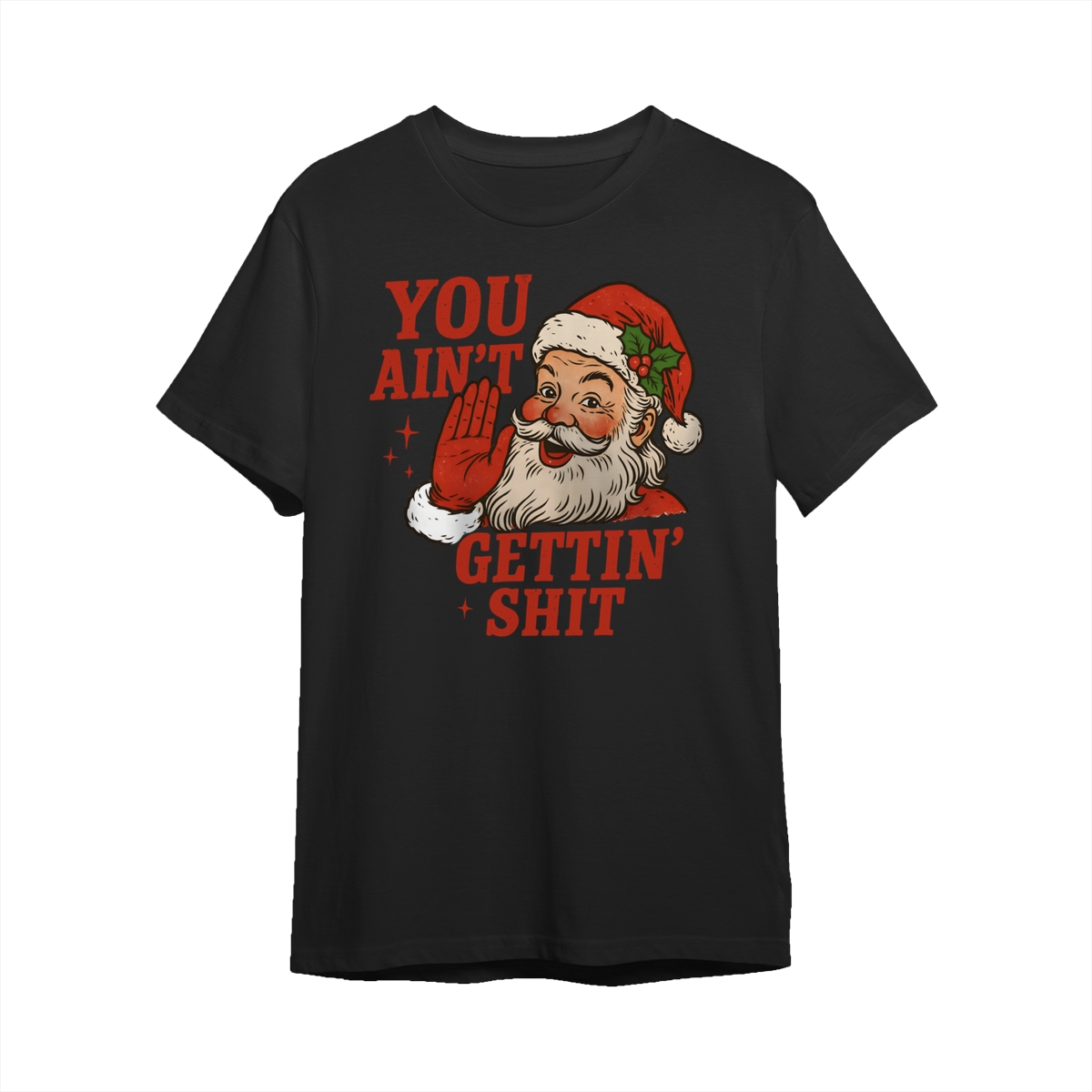 Santa Claus You Ain’t Gettin Shirt Funny Sarcastic Christmas Sweatshirt, Trendy Christmas Season Graphic Design Unisex Sweater for Women for Men Womenswear Menswear