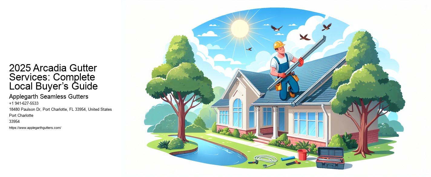 2025 Arcadia Gutter Services: Complete Local Buyer’s Guide