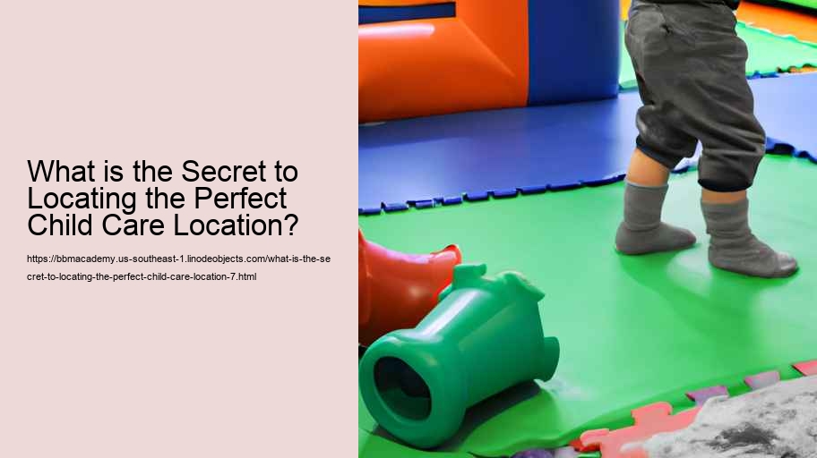 What is the Secret to Locating the Perfect Child Care Location?