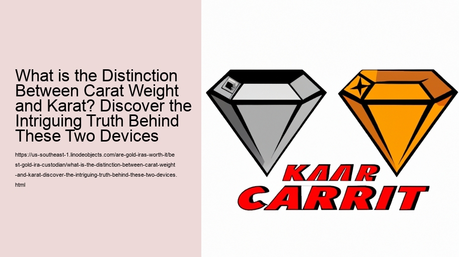 What is the Distinction Between Carat Weight and Karat? Discover the Intriguing Truth Behind These Two Devices