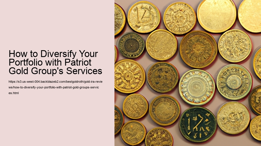 How to Diversify Your Portfolio with Patriot Gold Group's Services