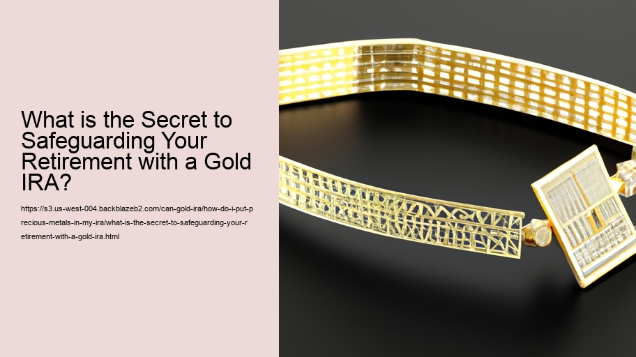 What is the Secret to Safeguarding Your Retirement with a Gold IRA?