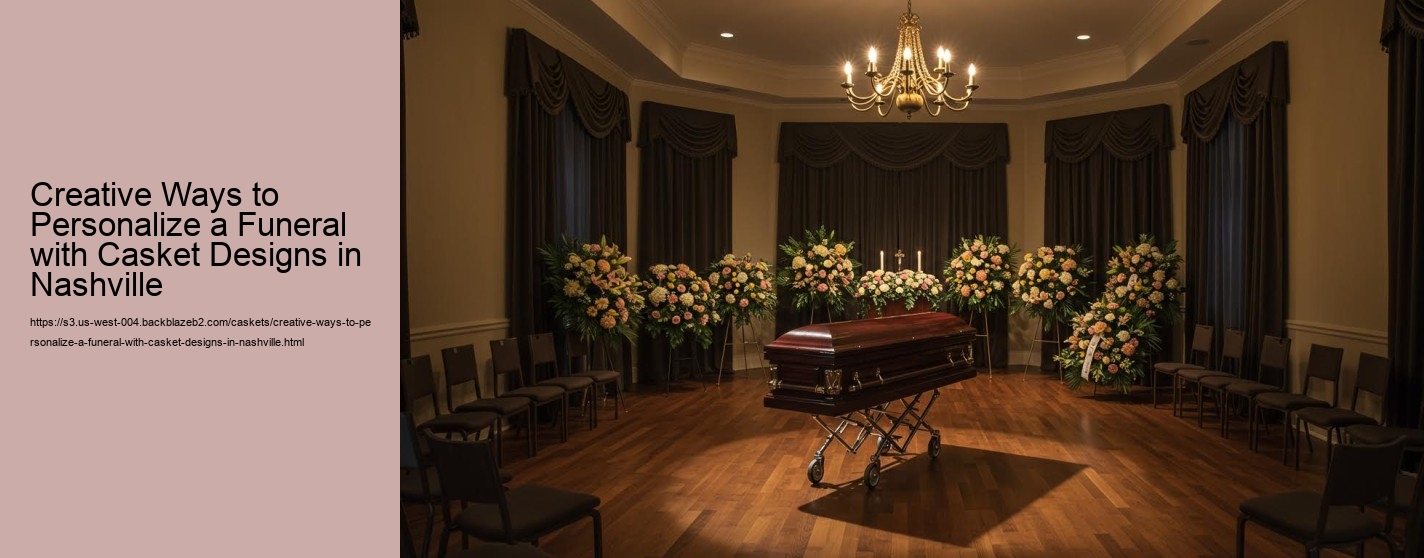 Creative Ways to Personalize a Funeral with Casket Designs in Nashville