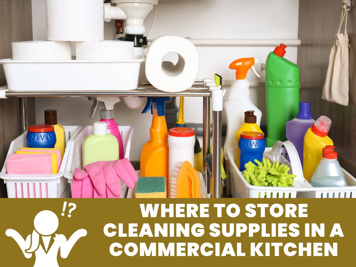 Where to Store Cleaning Supplies in a Commercial Kitchen