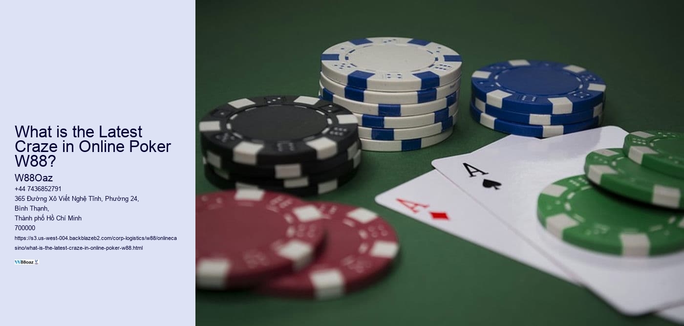 What is the Latest Craze in Online Poker W88? 