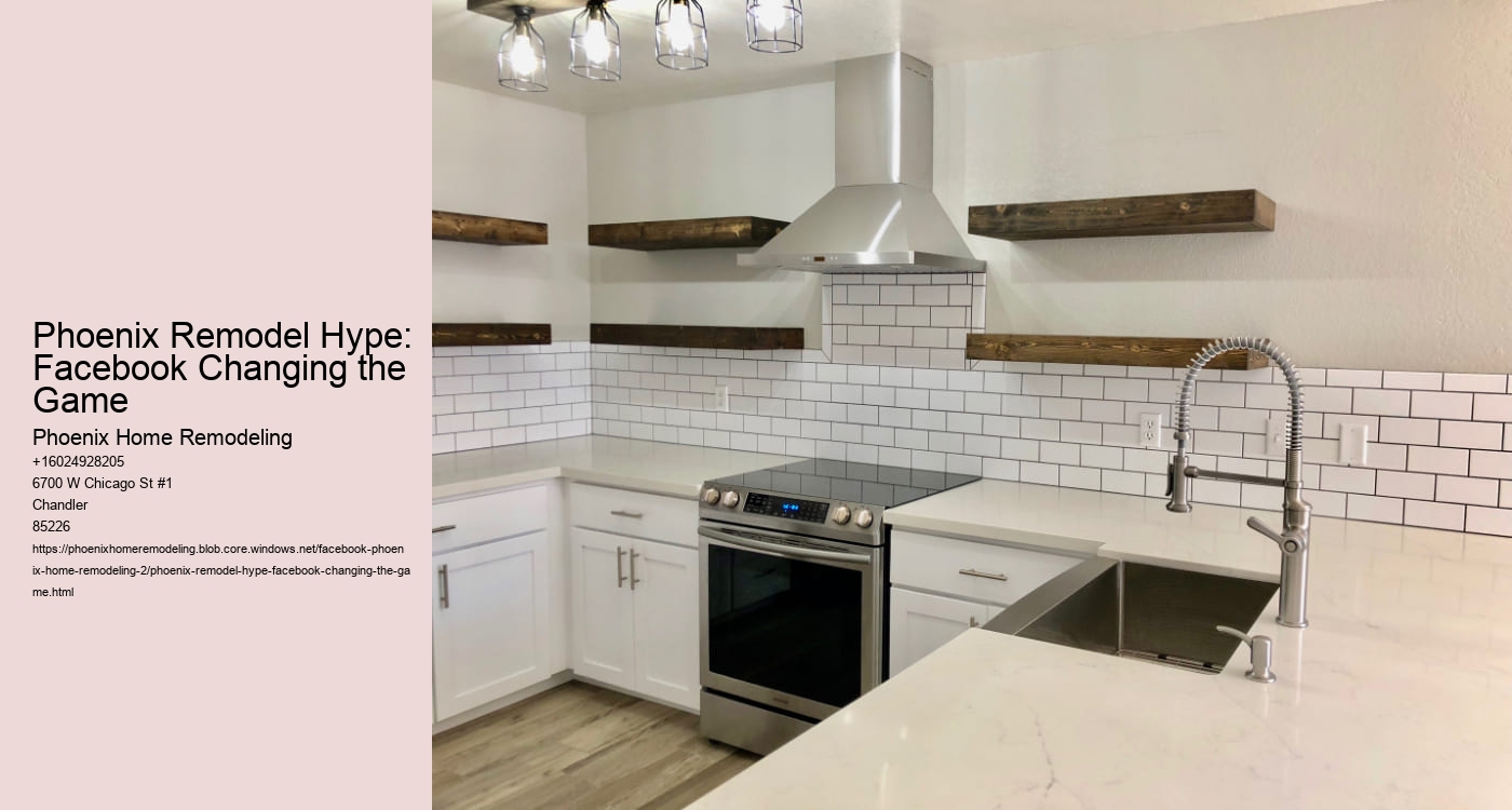 Phoenix Remodel Hype: Facebook Changing the Game