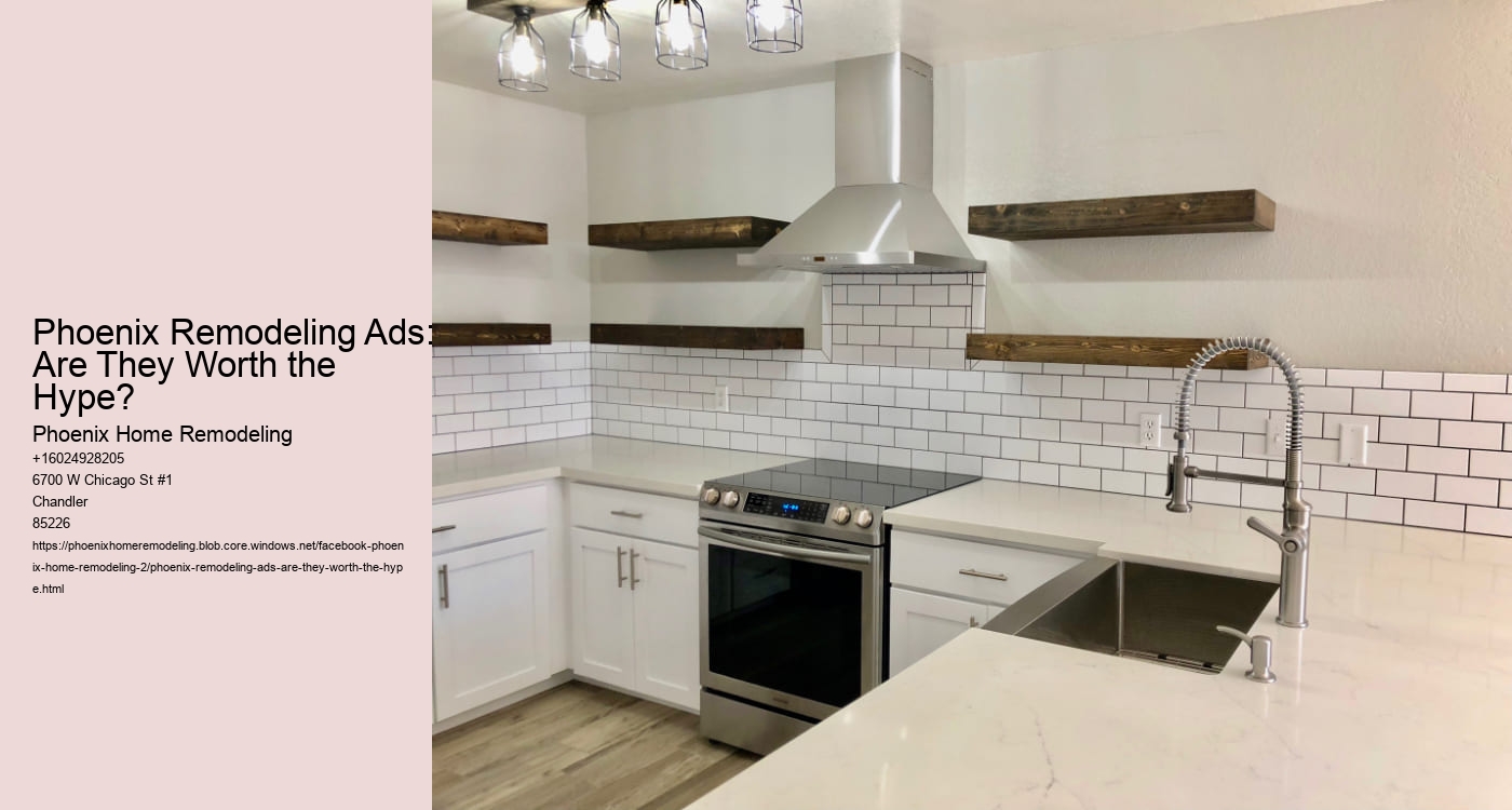 Phoenix Remodeling Ads: Are They Worth the Hype?