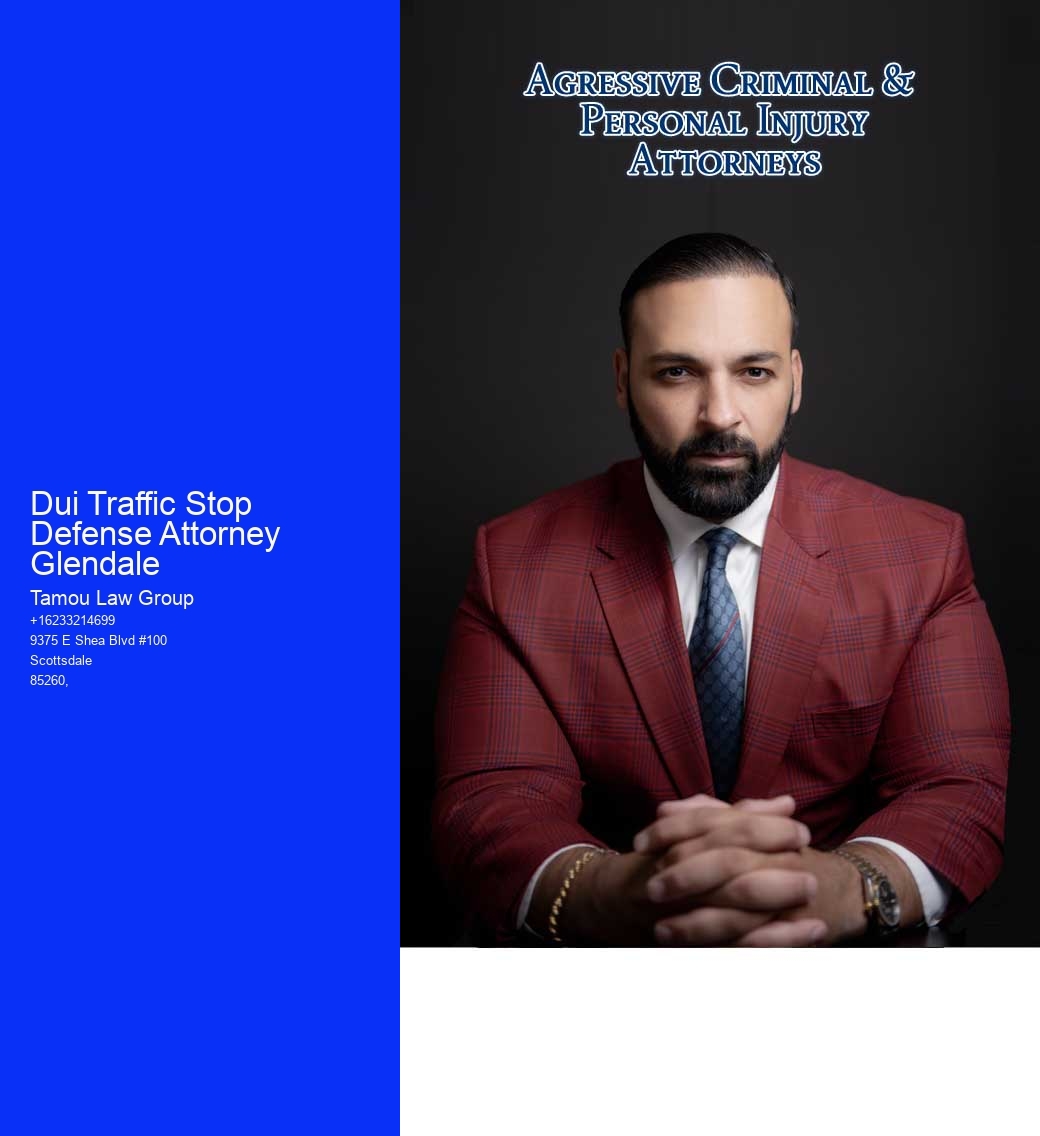 Dui Traffic Stop Defense Attorney Glendale