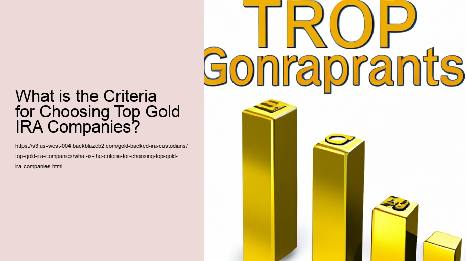 What is the Criteria for Choosing Top Gold IRA Companies?
