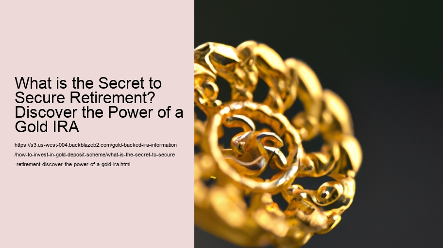 What is the Secret to Secure Retirement? Discover the Power of a Gold IRA
