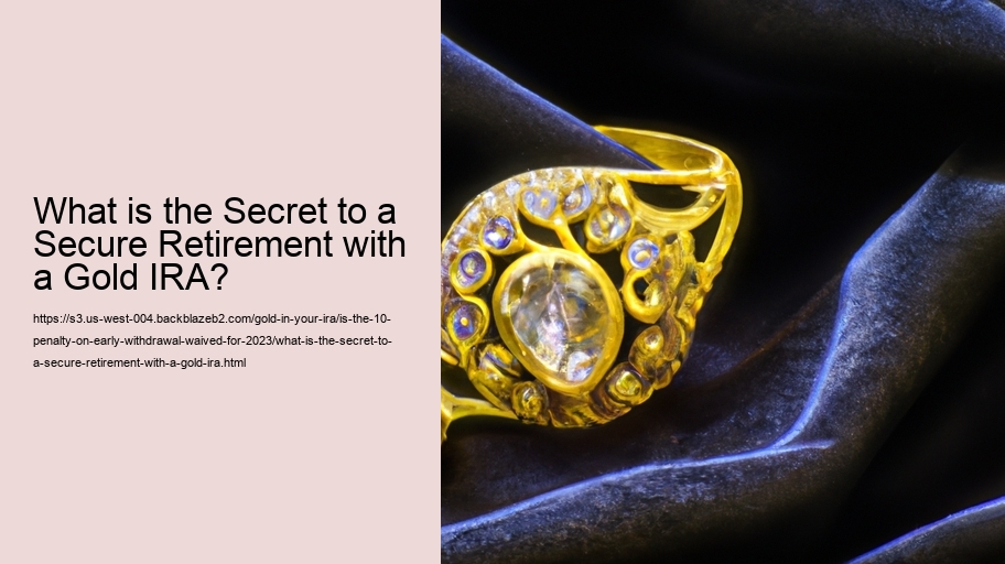 What is the Secret to a Secure Retirement with a Gold IRA?