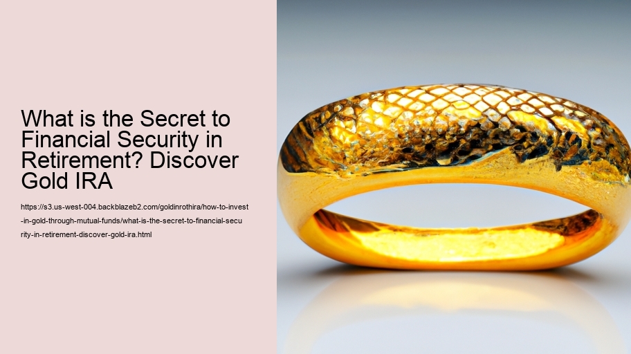 What is the Secret to Financial Security in Retirement? Discover Gold IRA