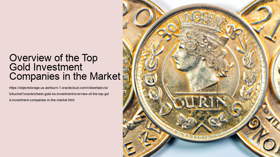 Overview of the Top Gold Investment Companies in the Market