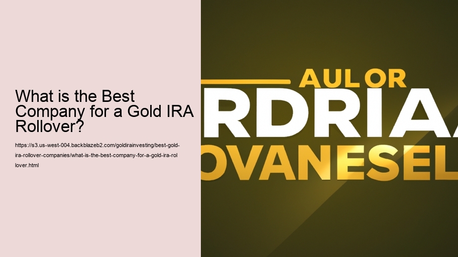 What is the Best Company for a Gold IRA Rollover?