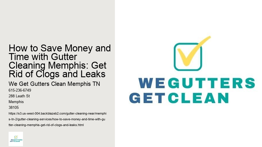 How to Save Money and Time with Gutter Cleaning Memphis: Get Rid of Clogs and Leaks