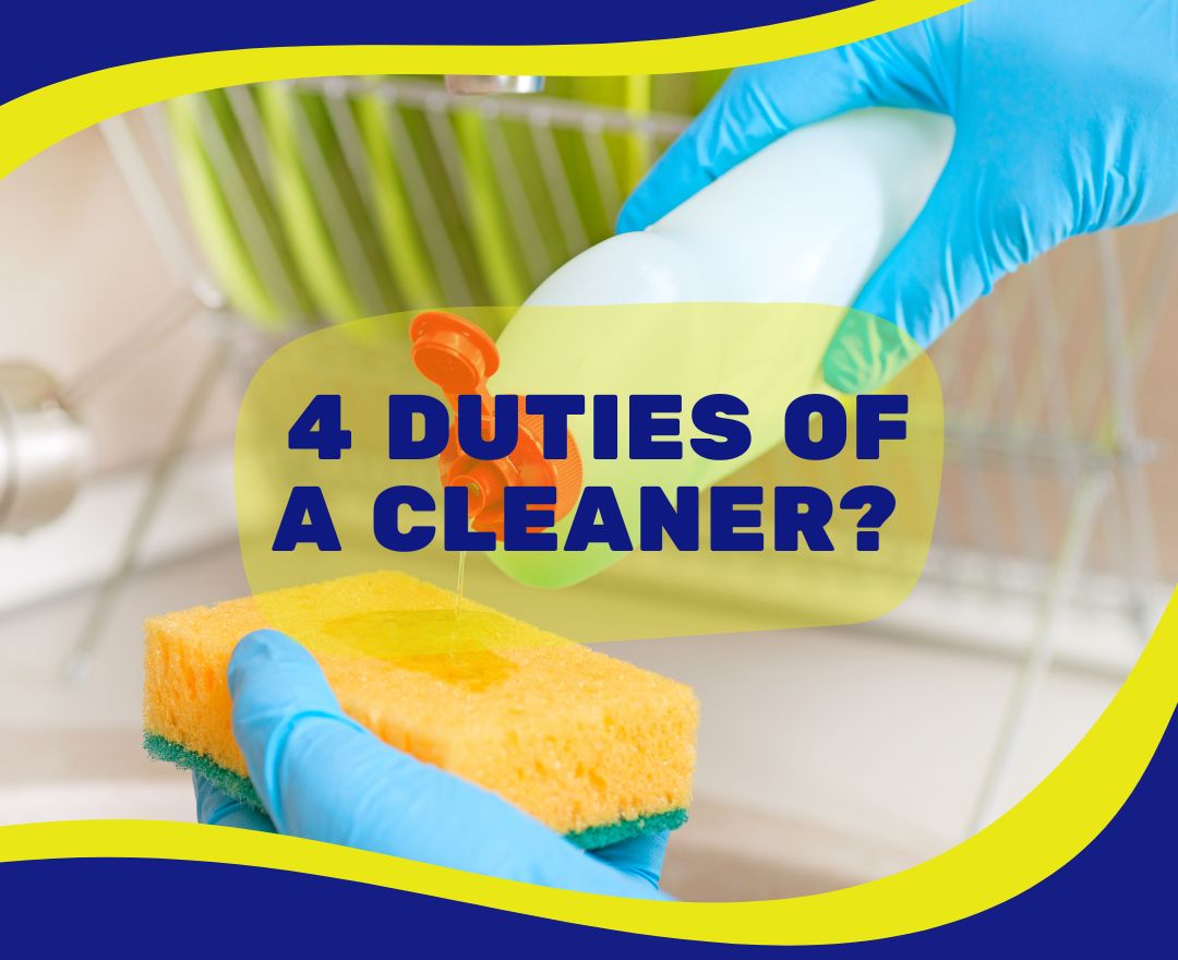 What Are 4 Duties of a Cleaner?