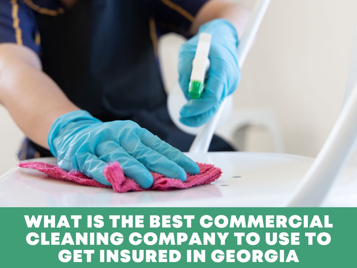 What is The Best Commercial Cleaning Company to Use to Get Insured in Georgia