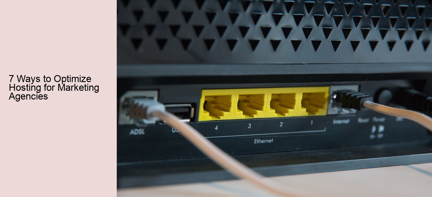 7 Ways to Optimize Hosting for Marketing Agencies 7 Ways to Optimize Hosting for Marketing Agencies