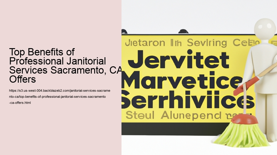 Top Benefits of Professional Janitorial Services Sacramento, CA Offers