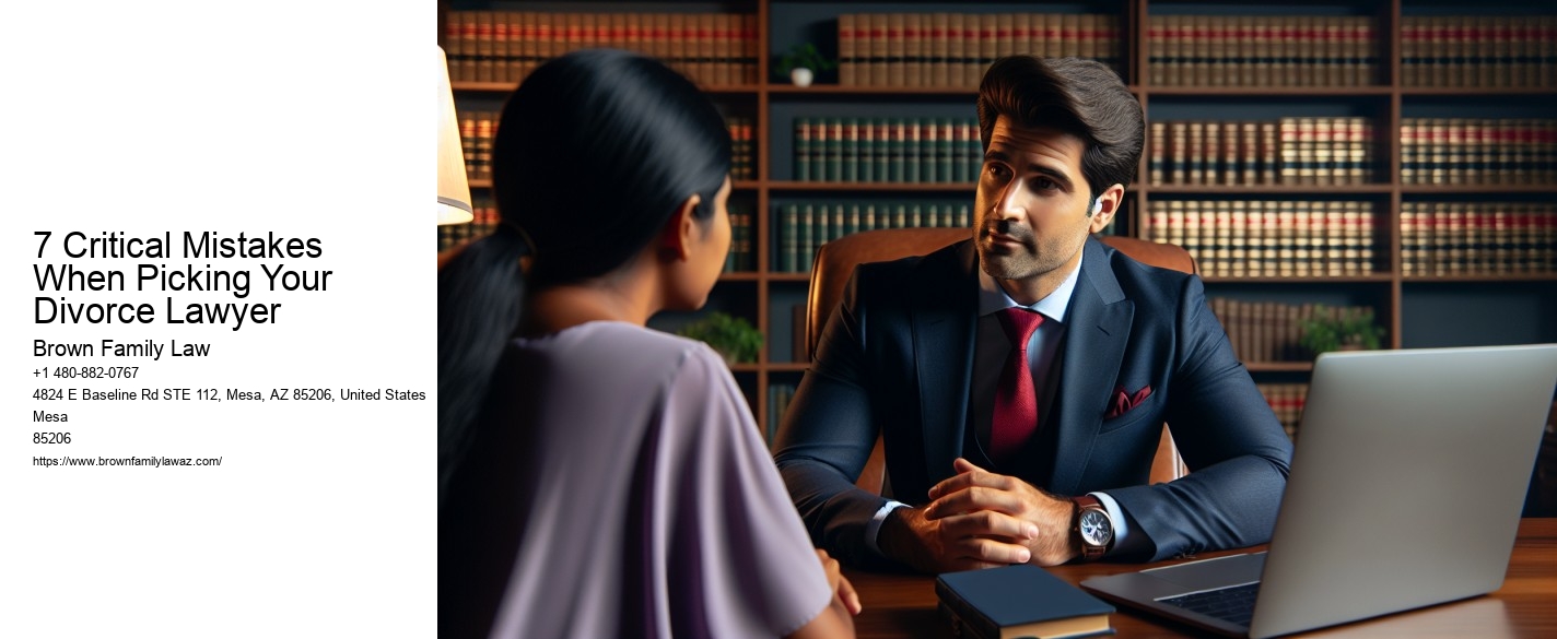 7 Critical Mistakes When Picking Your Divorce Lawyer