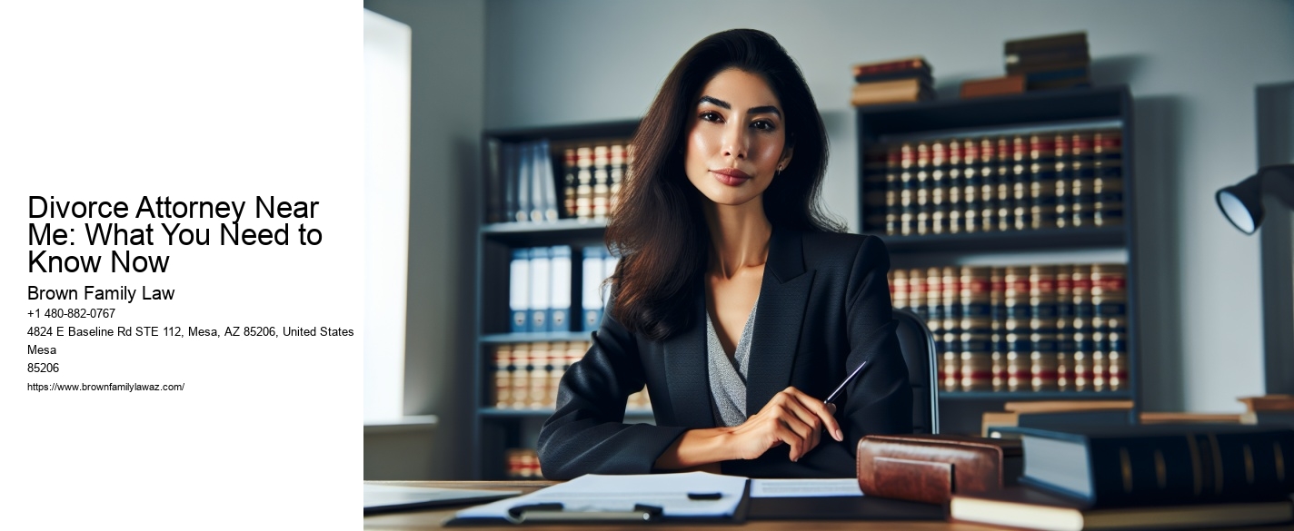 Divorce Attorney Near Me: What You Need to Know Now