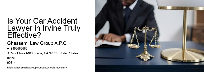 Is Your Car Accident Lawyer in Irvine Truly Effective?