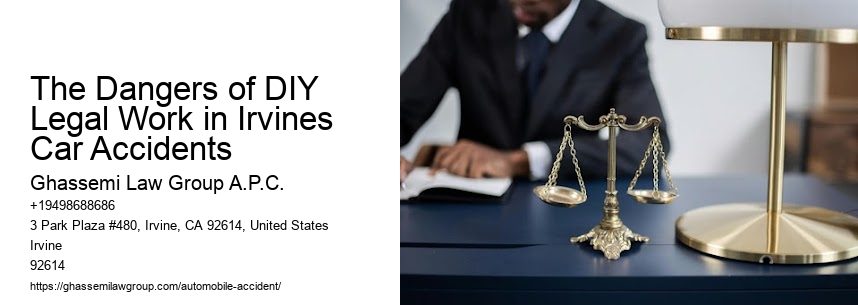 The Dangers of DIY Legal Work in Irvines Car Accidents