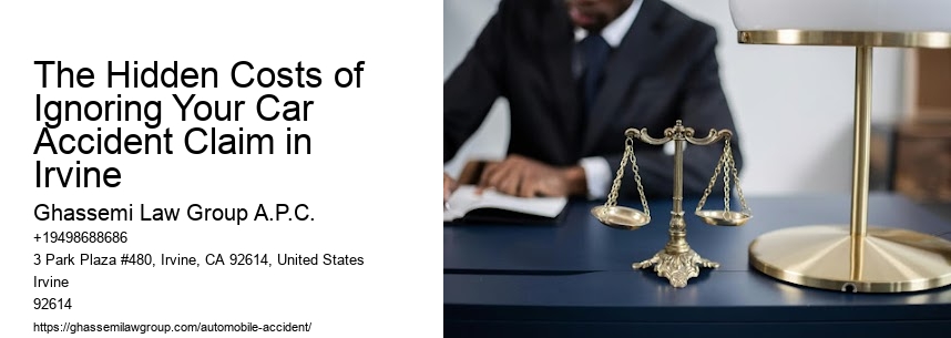 The Hidden Costs of Ignoring Your Car Accident Claim in Irvine