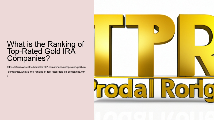 What is the Ranking of Top-Rated Gold IRA Companies?