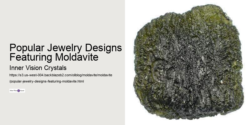 Popular Jewelry Designs Featuring Moldavite