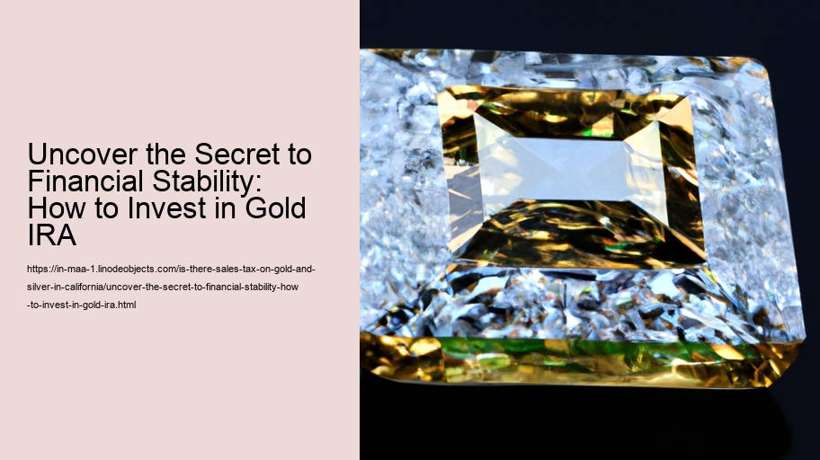 Uncover the Secret to Financial Stability: How to Invest in Gold IRA