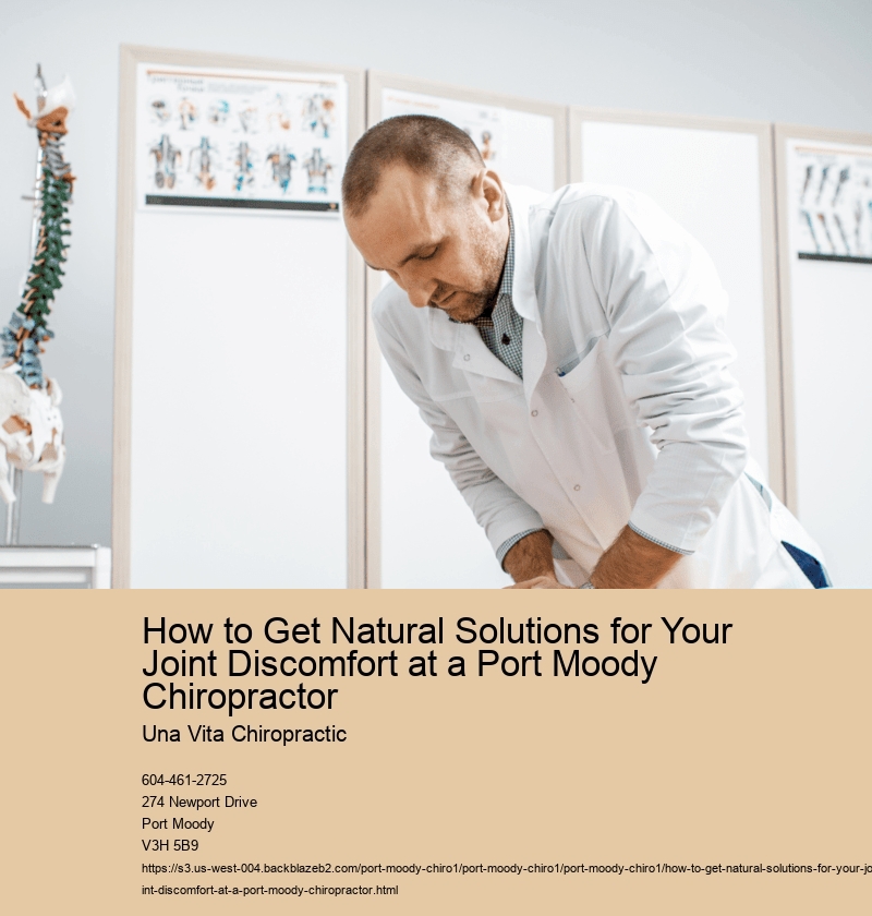 How to Get Natural Solutions for Your Joint Discomfort at a Port Moody Chiropractor 