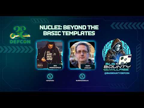 Nuclei: Beyond the Basic Templates by Ben Sadeghipour | Bug Bounty Village, DEF CON 33