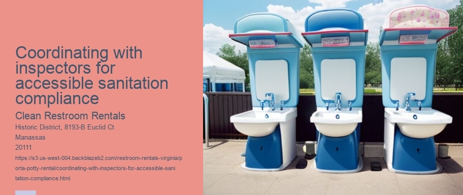Coordinating with inspectors for accessible sanitation compliance