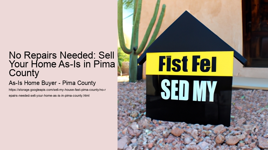 No Repairs Needed: Sell Your Home As-Is in Pima County