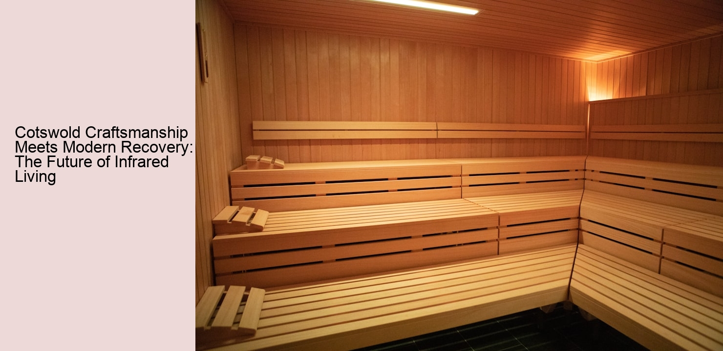 Cotswold Craftsmanship Meets Modern Recovery: The Future of Infrared Living