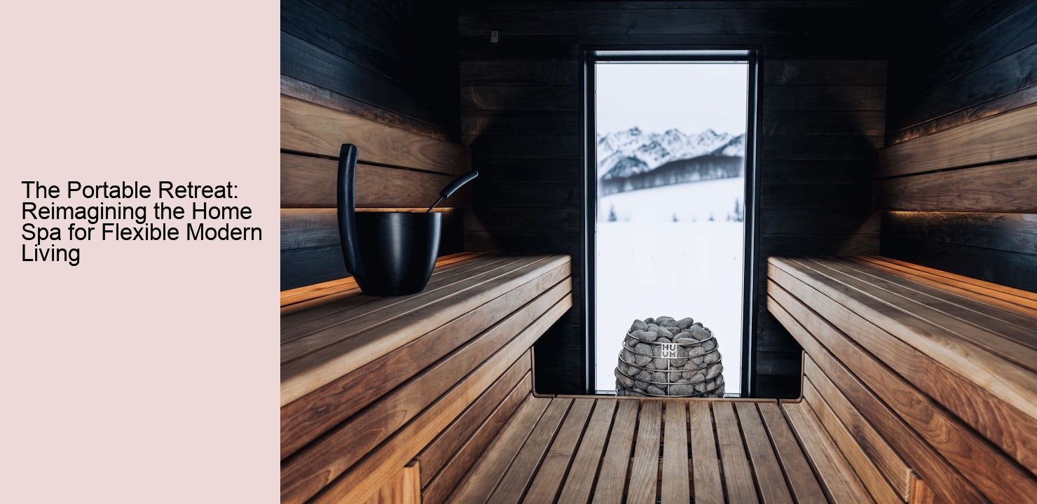 The Portable Retreat: Reimagining the Home Spa for Flexible Modern Living