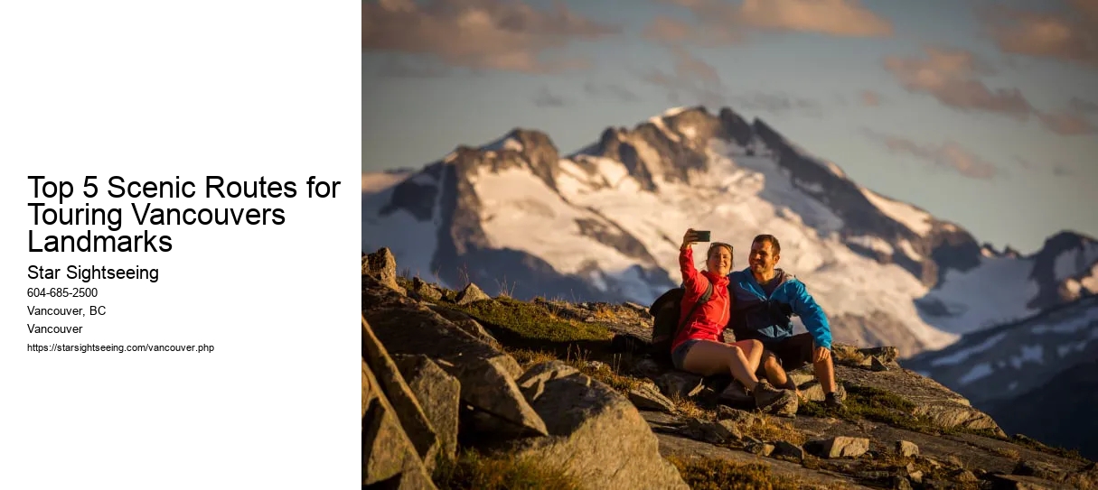 Top 5 Scenic Routes for Touring Vancouvers Landmarks