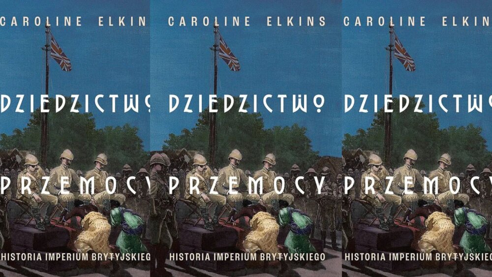 Zdjęcie okładkowe wpisu Prof. Caroline ELKINS: Dziedzictwo przemocy. Historia imperium brytyjskiego