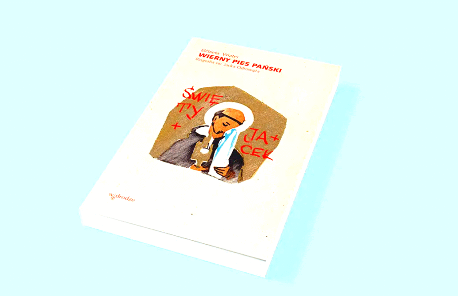 Zdjęcie okładkowe wpisu Elżbieta WIATER: Wierny pies Pański. Biografia św. Jacka Odrowąża