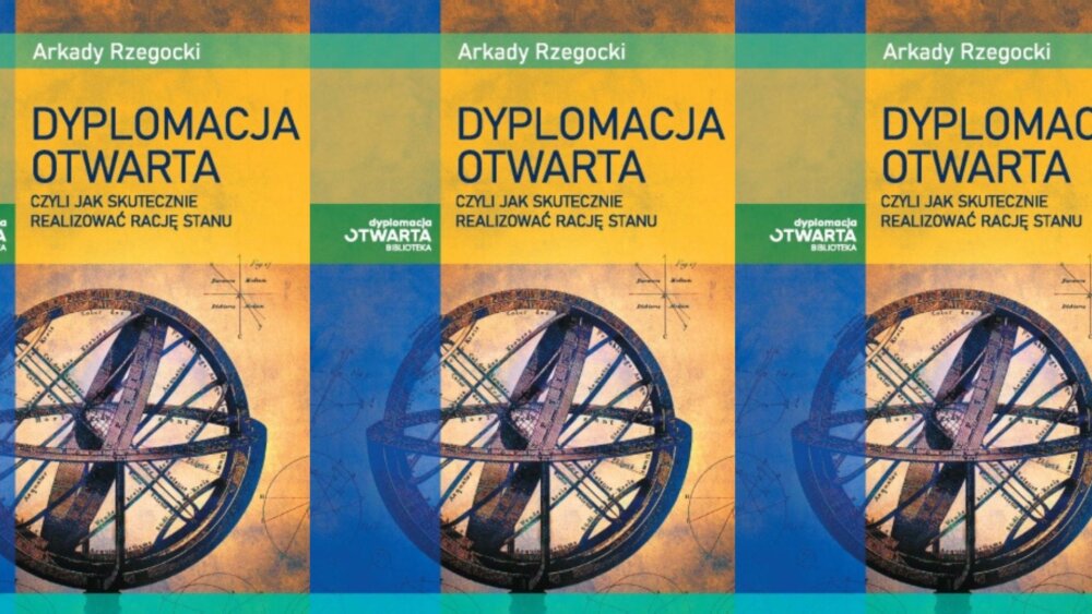 Zdjęcie okładkowe wpisu Prof. Arkady RZEGOCKI: Dlaczego Polska potrzebuje dziś dyplomacji otwartej