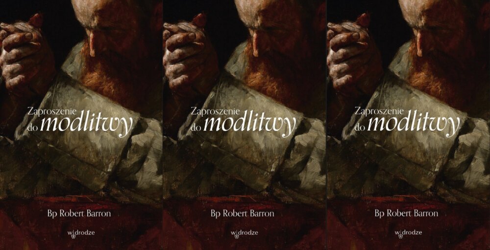 Zdjęcie okładkowe wpisu Bp Robert BARRON: Cztery zasady modlitwy