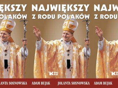 Jolanta SOSNOWSKA: Największy z rodu Polaków