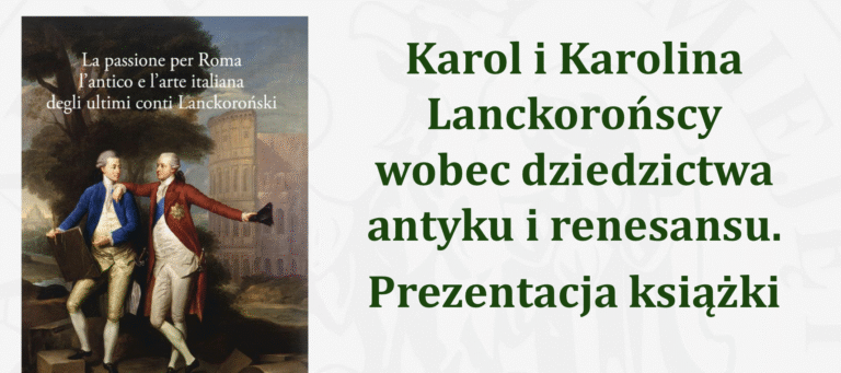 Polska Akademia Umiejętności zaprasza na wykład „Karol i Karolina Lanckorońscy wobec dziedzictwa antyku i renesansu”, poświęcony prezentacji książki.