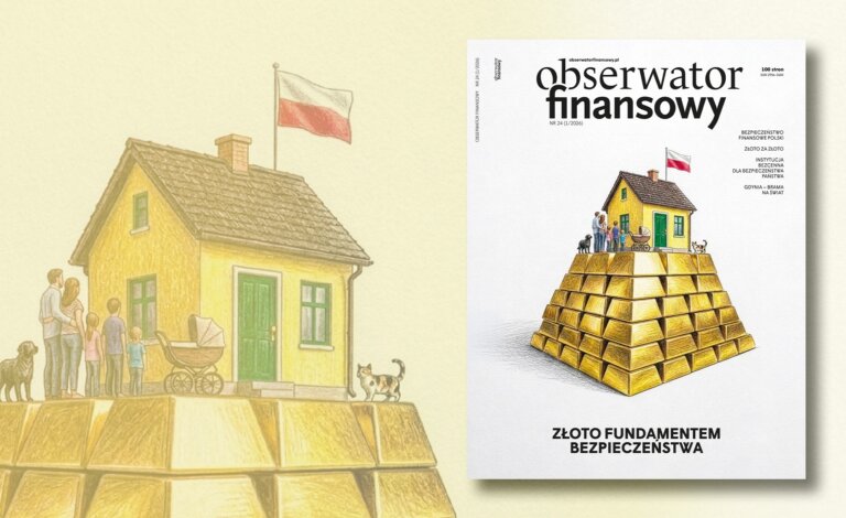 Złoto fundamentem bezpieczeństwa – nowy numer „Obserwatora Finansowego” już dostępny