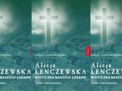 Zdjęcie okładkowe wpisu Ewa K. CZACZKOWSKA: Alicja Lenczewska. Mistyczka naszych czasów